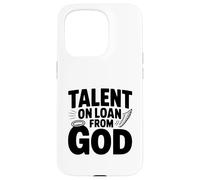 Talent on Loan from God Inspirational Quote Case for iPhone 15 Pro