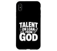 Talent on Loan from God Inspirational Quote Case for iPhone XS Max