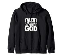 Talent on Loan from God Inspirational Quote Zip Hoodie