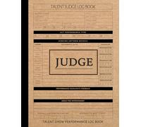 Talent Show Performance Judge Log Book: Score Every Act. Ideal for Event Judges, Scouts, Producers & Coordinators