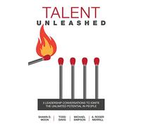 Talent Unleashed: 3 Leadership Conversations to Ignite the Unlimited Potential in People