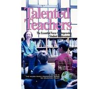 Talented Teachers: The Essential Force for Improving Student Achievement (Milken Family Foundation Series on Education Policy)