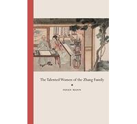 Talented Women of the Zhang Family (Philip E. Lilienthal Books in Asian Studies)