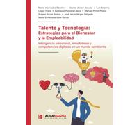 Talento y Tecnología: Estrategias para el Bienestar y la Empleabilidad: Inteligencia emocional, mindfulness y competencias digitales en un mundo cambiante