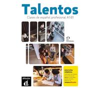 Talentos A1-B1 - Edición híbrida: Clases de español profesional. Libro del alumno y cuaderno de ejercicios con audios y vídeos + código directo al ... del manual en Campus Difusión (12 meses)
