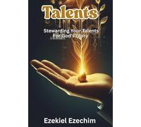 Talents: Stewarding your talents for God's glory