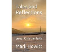 Tales and Reflections: on our Christian faith (Mark Howitt's Poetry)