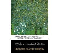 Tales and sayings of William Robert Hicks, of Bodmin