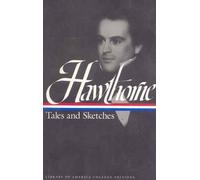 Tales and Sketches: Including Twice-Told Tales, Mosses from an Old Manse, and the Snow-Image (Library of America college editions)