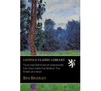 Tales and Sketches of Lancashire Life; Cast upon the World. The Story of a Waif