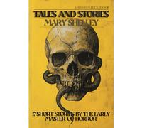 Tales and Stories: 17 short stories by the early master of horror
