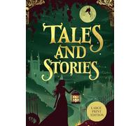 TALES AND STORIES (LARGE PRINT EDITION): Captivating Stories in a Gothic Atmosphere: Love, Mystery, and Fate