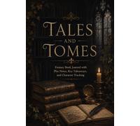 Tales And Tomes: Fantasy Book Journal with Plot Notes, Key Takeaways, and Character Tracking