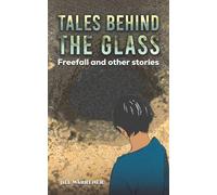 Tales Behind the Glass: Freefall and other stories