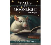 TALES BY MOONLIGHT: Short Stories for Kids 9-12yrs