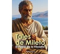 Tales de Mileto: El Padre de la Filosofía