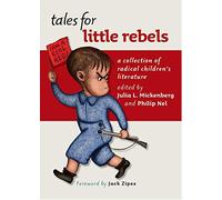 Tales for Little Rebels: A Collection of Radical Children's Literature