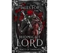 Tales for the Midnight Lord: Scheherazade meets Dracula in a desert gothic romantasy of stories, blood, and forbidden desire. (What The Night Kept)