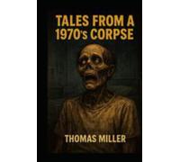Tales from a 1970’s Corpse