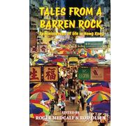 Tales from a Barren Rock: Reminiscences of Life in Hong Kong
