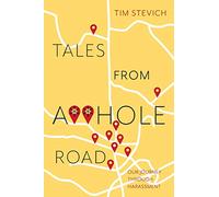 Tales From A**Hole Road: Our Journey Through Harassment