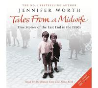 Tales from a Midwife: True Stories of the East End in the 1950s