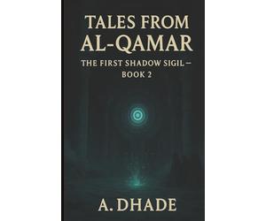 Tales From Al-Qamar: The First Shadow Sigil: Book 2