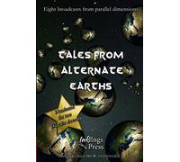 Tales From Alternate Earths: Eight broadcasts from parallel dimensions
