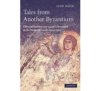 Tales from Another Byzantium: Celestial Journey and Local Community in the Medieval Greek Apocrypha
