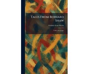 Tales From Bernard Shaw: Told in the Jungle