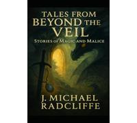 Tales from Beyond the Veil: Stories of Magic & Malice