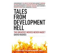 Tales from Development Hell (New Updated Edition): The Greatest Movies Never Made?