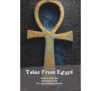 Tales From Egypt: The Book of the Dead, The Pyramid Texts, The Late and Ptolemaic Period