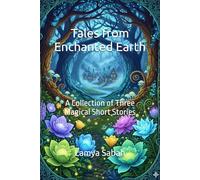 Tales from Enchanted Earth: A Collection of Three Magical Short Stories (Kids Story Books)