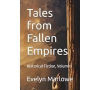 Tales from Fallen Empires: Historical Fiction, Volume 1