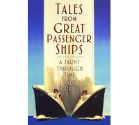 Tales from Great Passenger Ships: A Jaunt Through Time