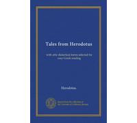 Tales from Herodotus: with attic dialectical forms selected for easy Greek reading