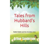Tales from Hubbard's Hills: Robbie Rabbit and the chocolate mine