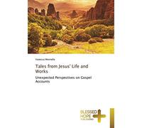 Tales from Jesus' Life and Works: Unexpected Perspectives on Gospel Accounts