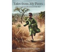 Tales from My Peers: Life in Colonial Rhodesia and the War