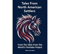Tales From North American Settlers: 11 (Tales from the World's Firesides)