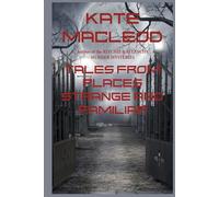 Tales from Places Strange and Familiar
