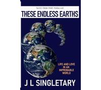 Tales from Port Parallax - THESE ENDLESS EARTHS: Life and Love in an Improbable World (PARALLAX MULTIVERSE SERIES)