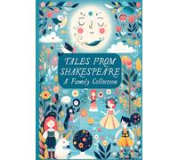Tales from Shakespeare: A Family Collection: An Introduction to Shakespeare for Elementary School Children (Classics for Kids)