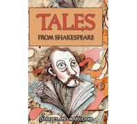Tales From Shakespeare: Timeless Must Read Classics