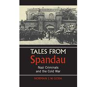 Tales from Spandau: Nazi Criminals and the Cold War