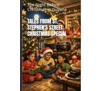Tales from St. Stephen’s Street: Christmas Special: The Night Before Christmas in Guyana