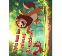 Tales from the Animal Kingdom: 15 Heartwarming Stories with Life Lessons for Curious Kids