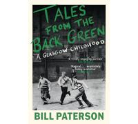 Tales from the Back Green : A Glasgow Childhood