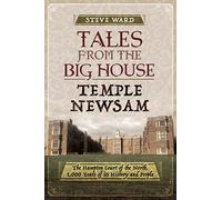 Tales from the Big House: Temple Newsam: The Hampton Court of the North, 1,000 Years of its History and People